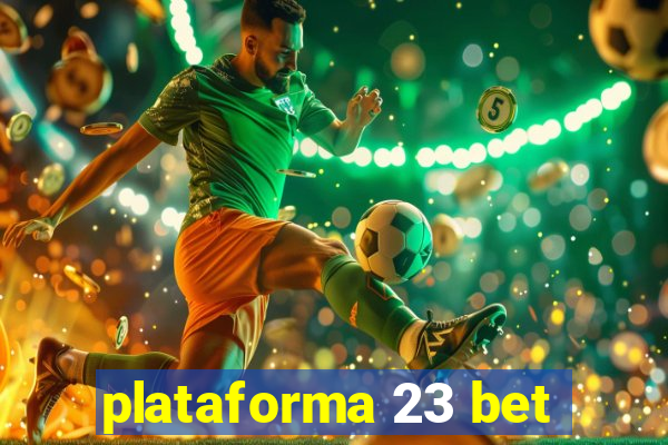 plataforma 23 bet
